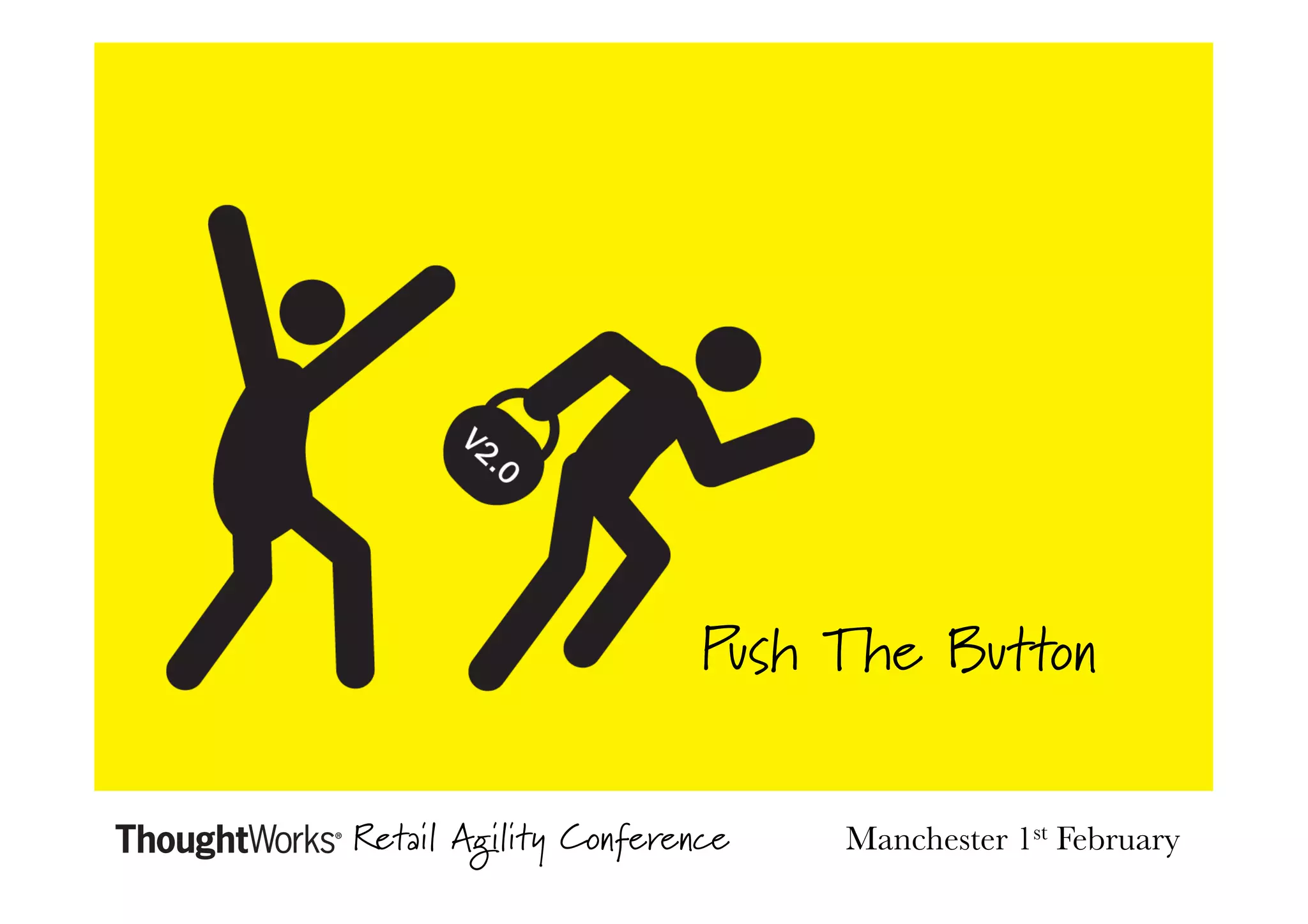 Push The Button
Retail Agility Conference

Manchester 1st February

 