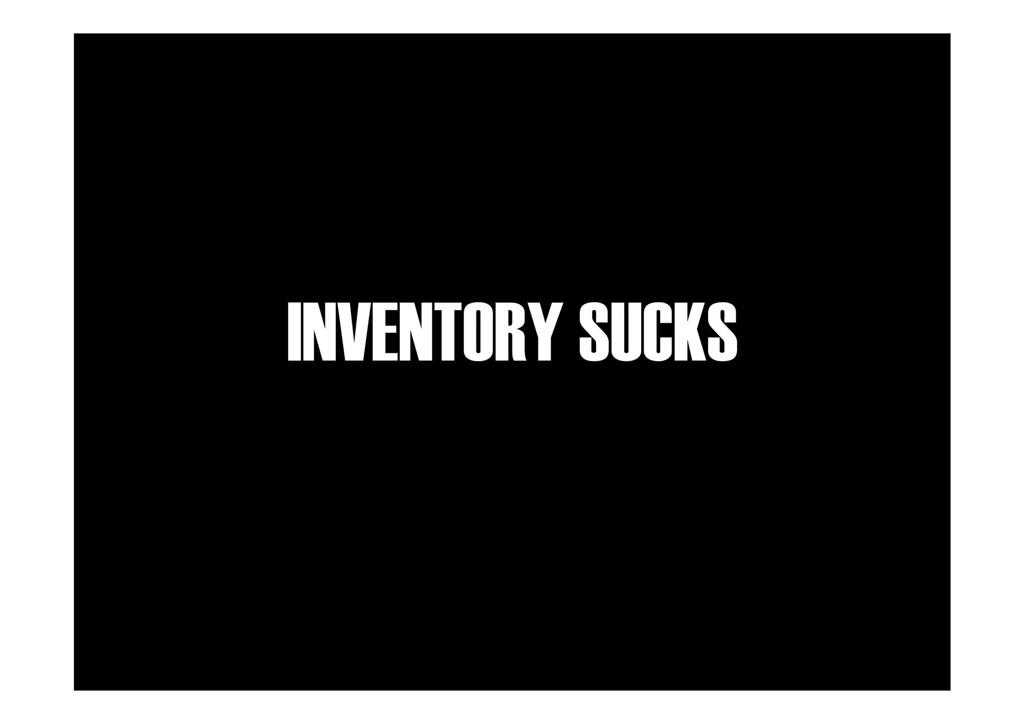 INVENTORY SUCKS

 
