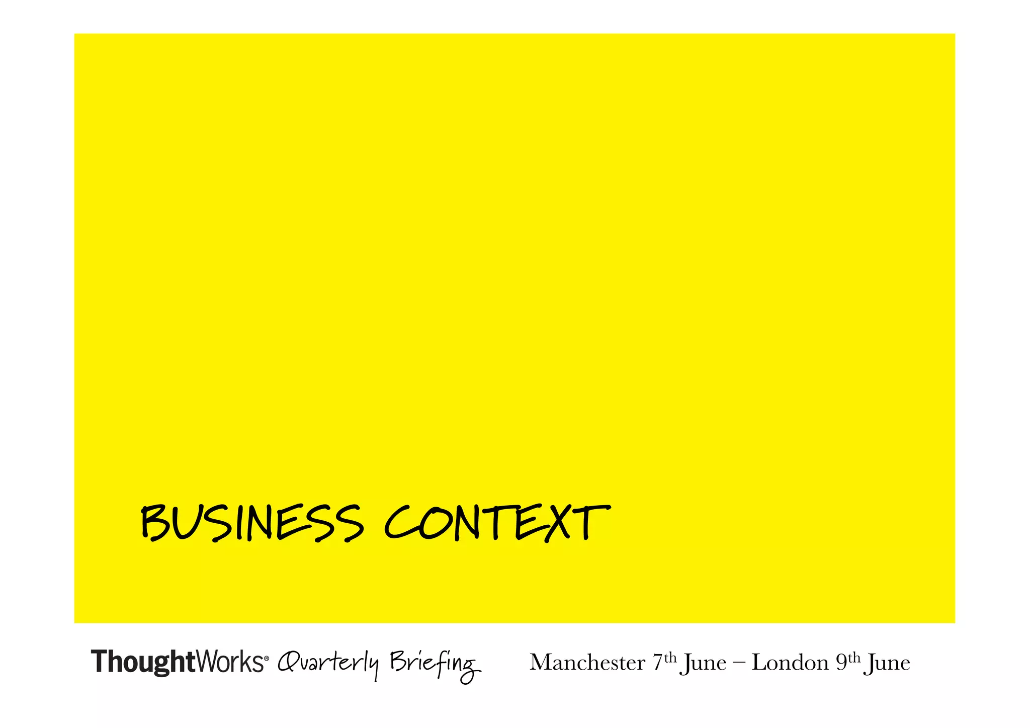 BUSINESS CONTEXT
Quarterly Briefing

Manchester 7th June – London 9th June

 