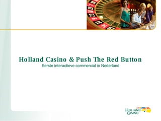 Holland Casino & Push The Red Button Eerste interactieve commercial in Nederland 