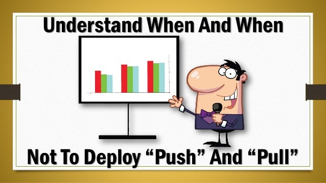 how to not to pull push or pull marketing which should you do how to not to pull push or pull marketing which should you do
