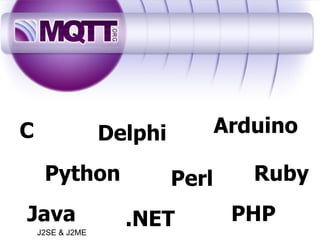 C Java Delphi Arduino Perl Python .NET Ruby PHP J2SE & J2ME 