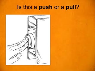 Is this a push or a pull?
 
