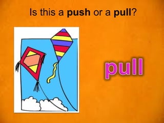 Is this a push or a pull?
 