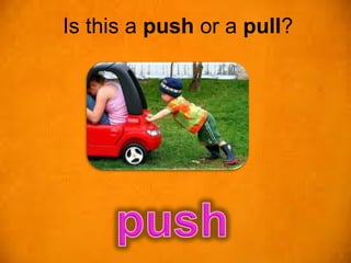 Is this a push or a pull?
 