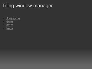 Tiling window manager Awesome dwm dvtm tmux 