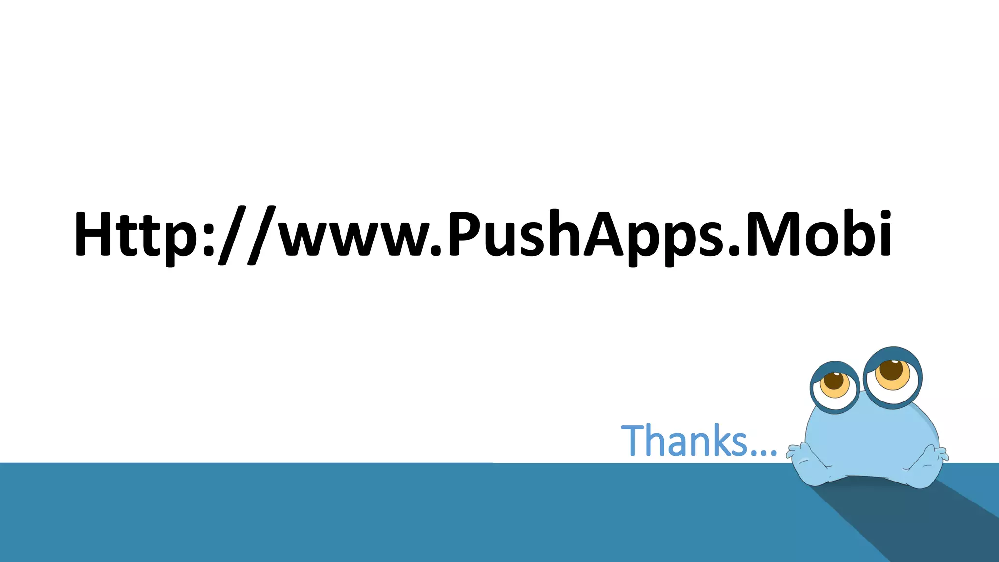 Http://www.PushApps.Mobi 
Thanks… 