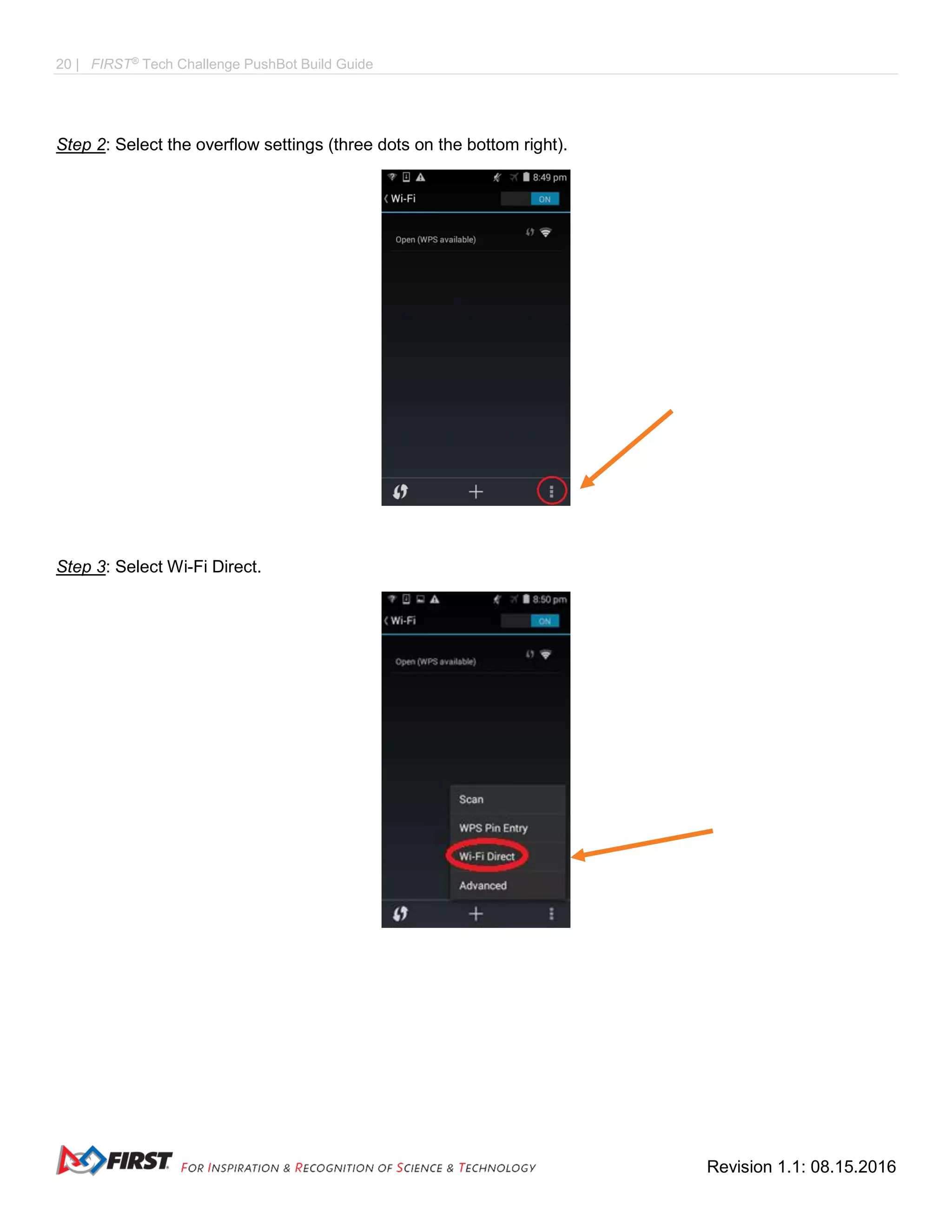 20 | FIRST®
Tech Challenge PushBot Build Guide
Revision 1.1: 08.15.2016
Step 2: Select the overflow settings (three dots on the bottom right).
Step 3: Select Wi-Fi Direct.
 