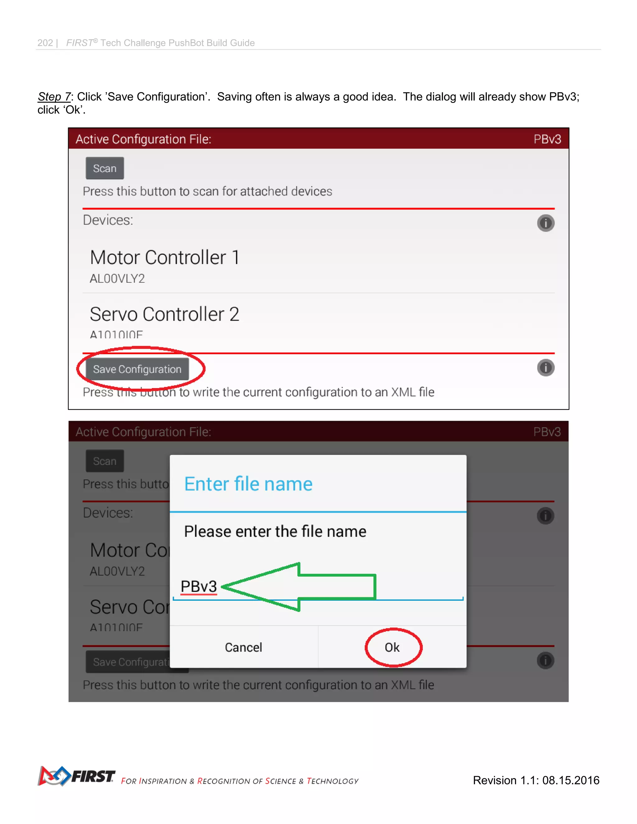 202 | FIRST®
Tech Challenge PushBot Build Guide
Revision 1.1: 08.15.2016
Step 7: Click ’Save Configuration’. Saving often is always a good idea. The dialog will already show PBv3;
click ‘Ok’.
 