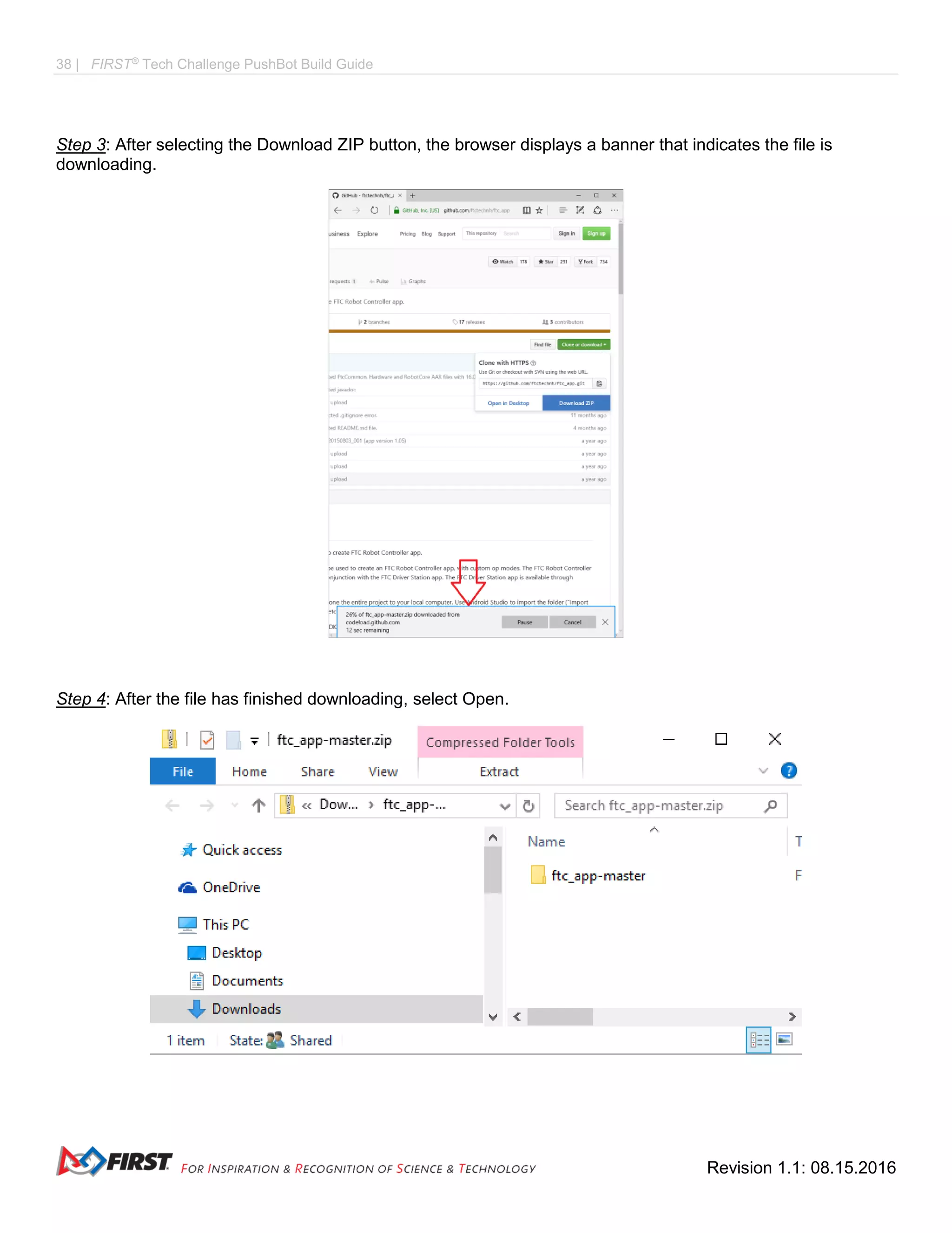 38 | FIRST®
Tech Challenge PushBot Build Guide
Revision 1.1: 08.15.2016
Step 3: After selecting the Download ZIP button, the browser displays a banner that indicates the file is
downloading.
Step 4: After the file has finished downloading, select Open.
 