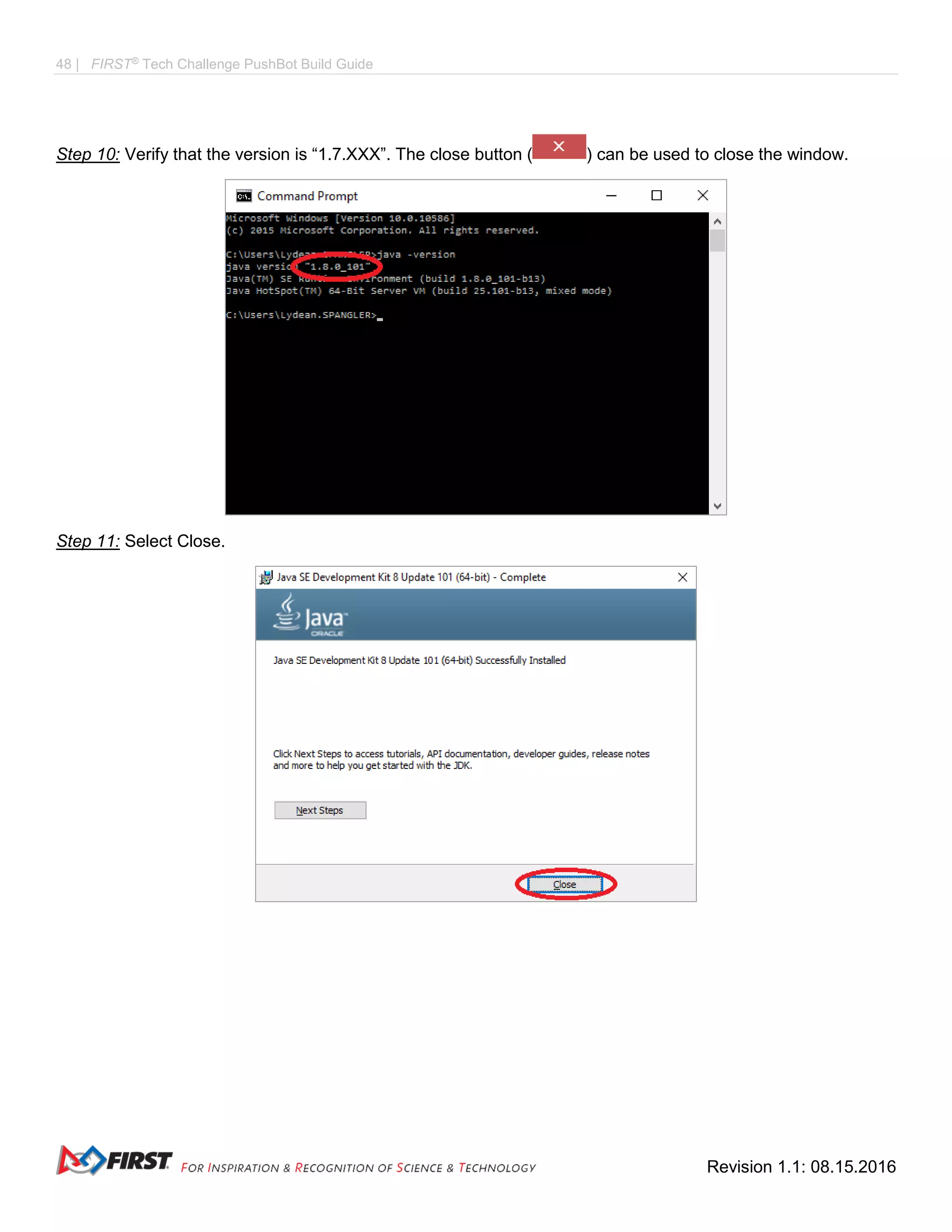 48 | FIRST®
Tech Challenge PushBot Build Guide
Revision 1.1: 08.15.2016
Step 10: Verify that the version is “1.7.XXX”. The close button ( ) can be used to close the window.
Step 11: Select Close.
 