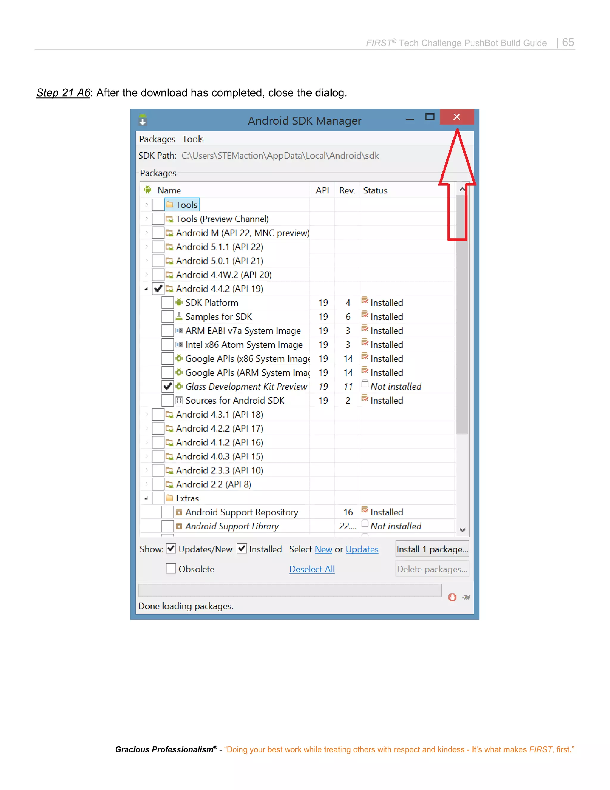 FIRST®
Tech Challenge PushBot Build Guide | 65
Gracious Professionalism®
- “Doing your best work while treating others with respect and kindess - It’s what makes FIRST, first.”
Step 21 A6: After the download has completed, close the dialog.
 