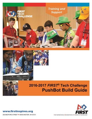 2016-2017 FIRST®
Tech Challenge
PushBot Build Guide
 