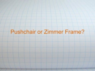 Pushchair or zimmer_frame_victoria