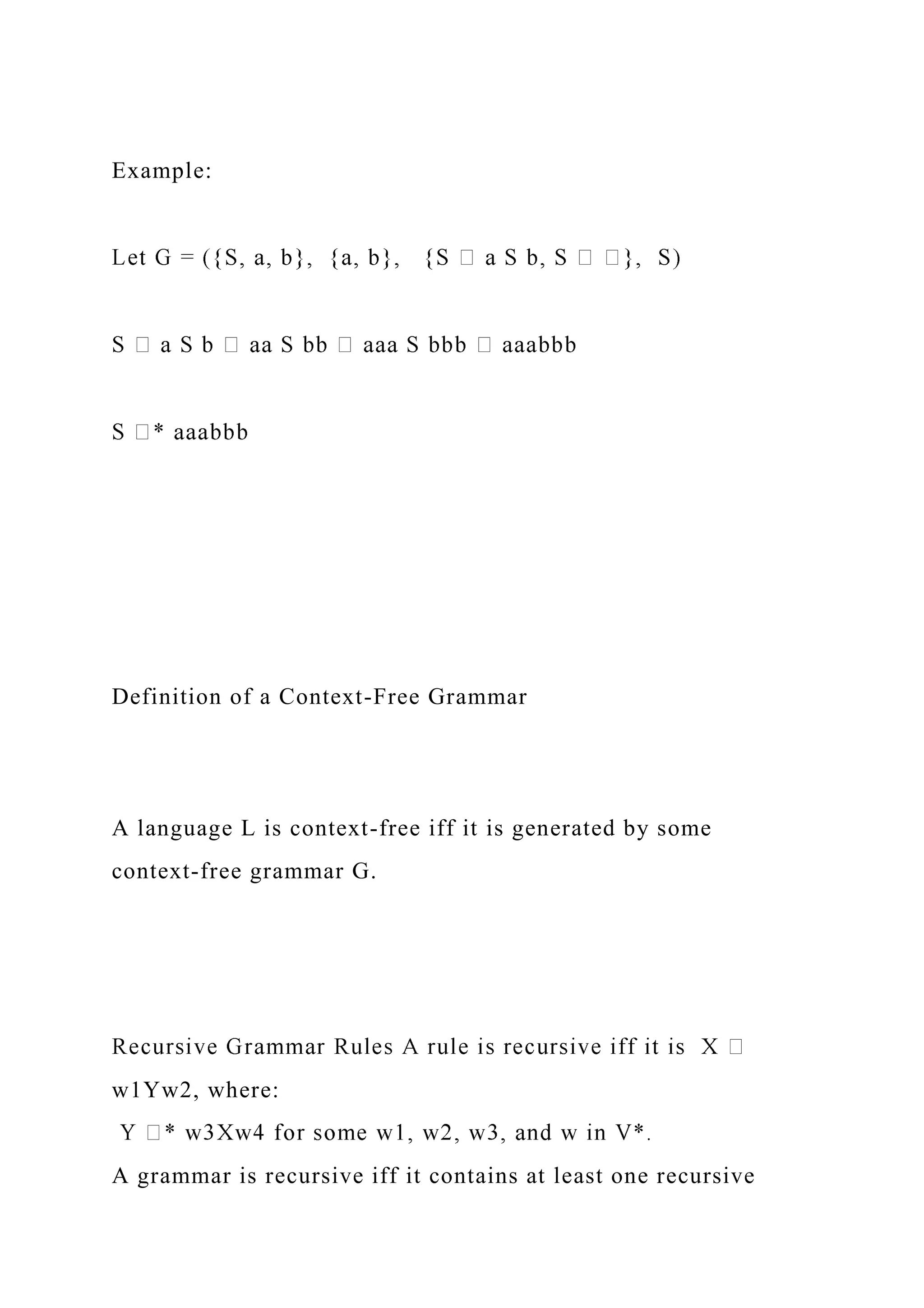 Example:
Definition of a Context-Free Grammar
A language L is context-free iff it is generated by some
context-free grammar G.
w1Yw2, where:
A grammar is recursive iff it contains at least one recursive
 