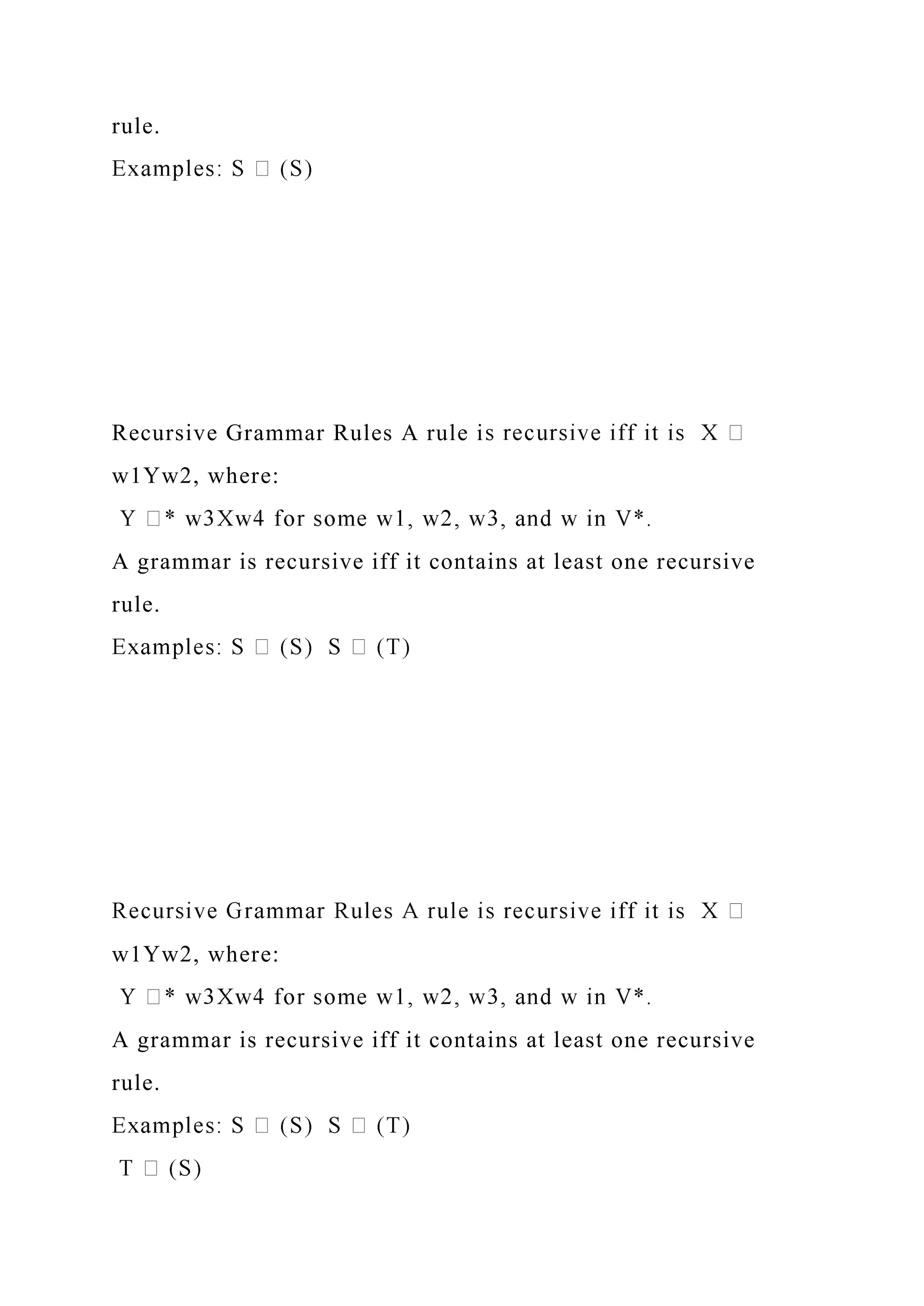 rule.
Recursive Grammar Rules A rule i
w1Yw2, where:
A grammar is recursive iff it contains at least one recursive
rule.
w1Yw2, where:
A grammar is recursive iff it contains at least one recursive
rule.
 