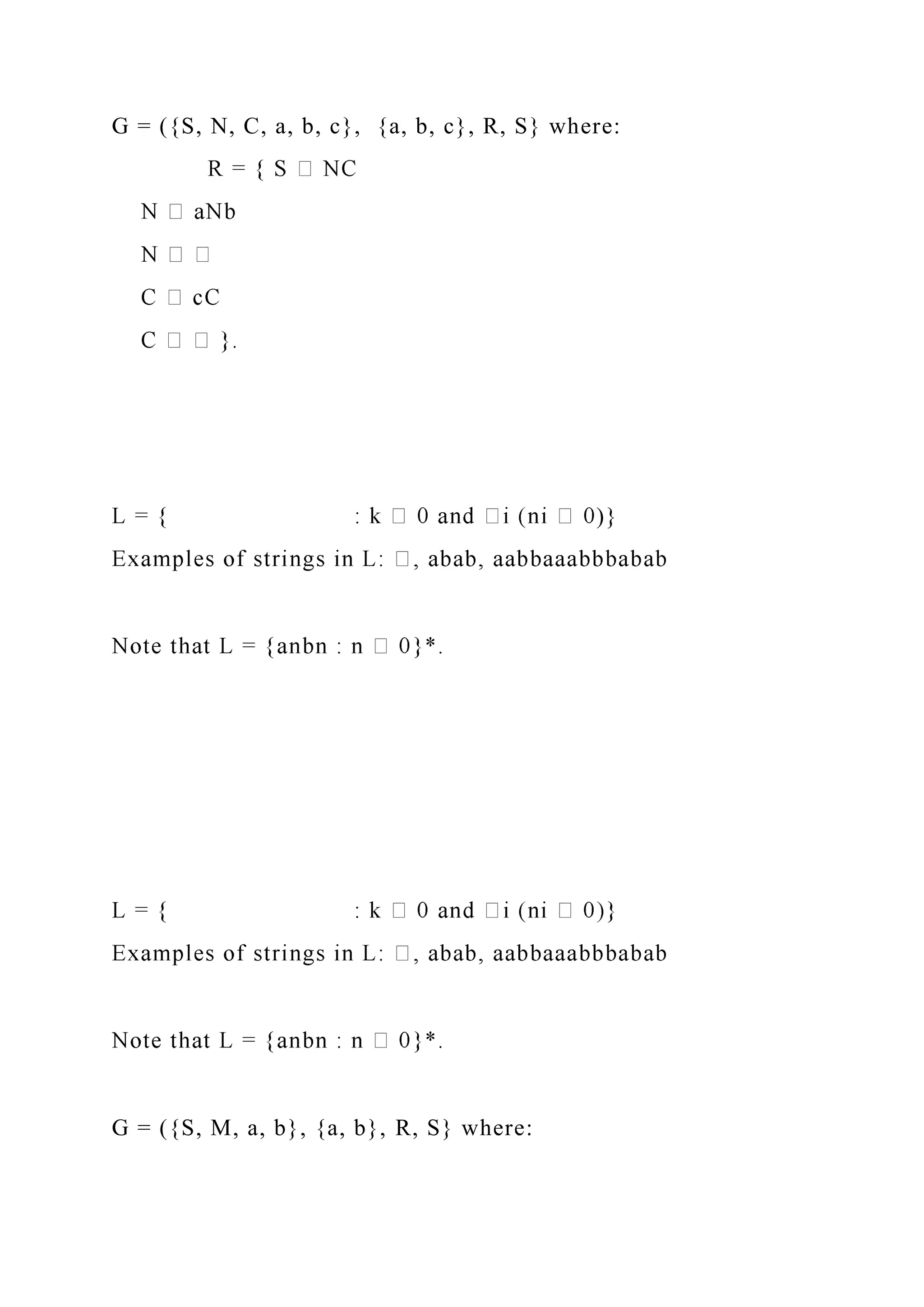 G = ({S, N, C, a, b, c}, {a, b, c}, R, S} where:
)}
G = ({S, M, a, b}, {a, b}, R, S} where:
 
