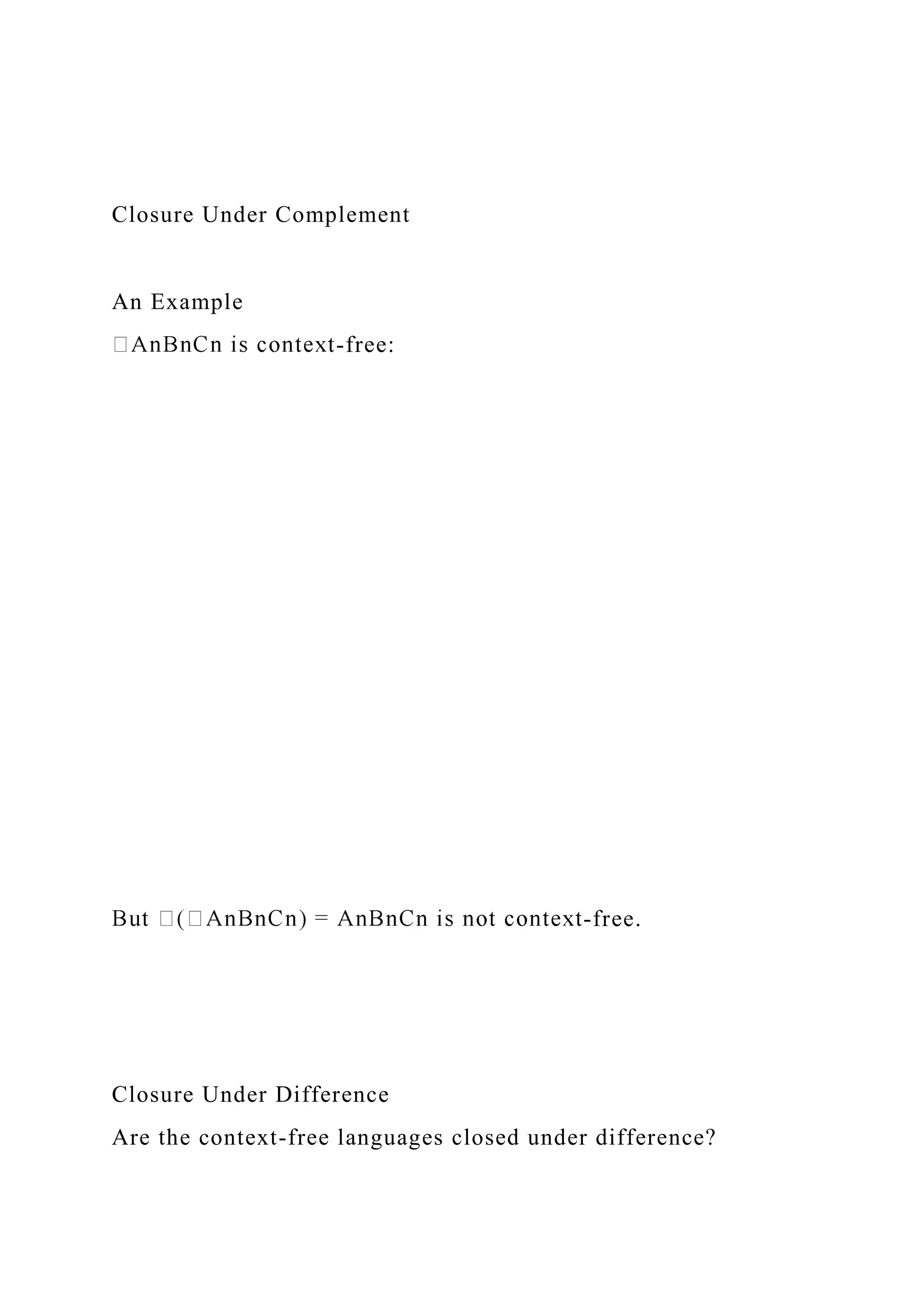 Closure Under Complement
An Example
-free:
-free.
Closure Under Difference
Are the context-free languages closed under difference?
 