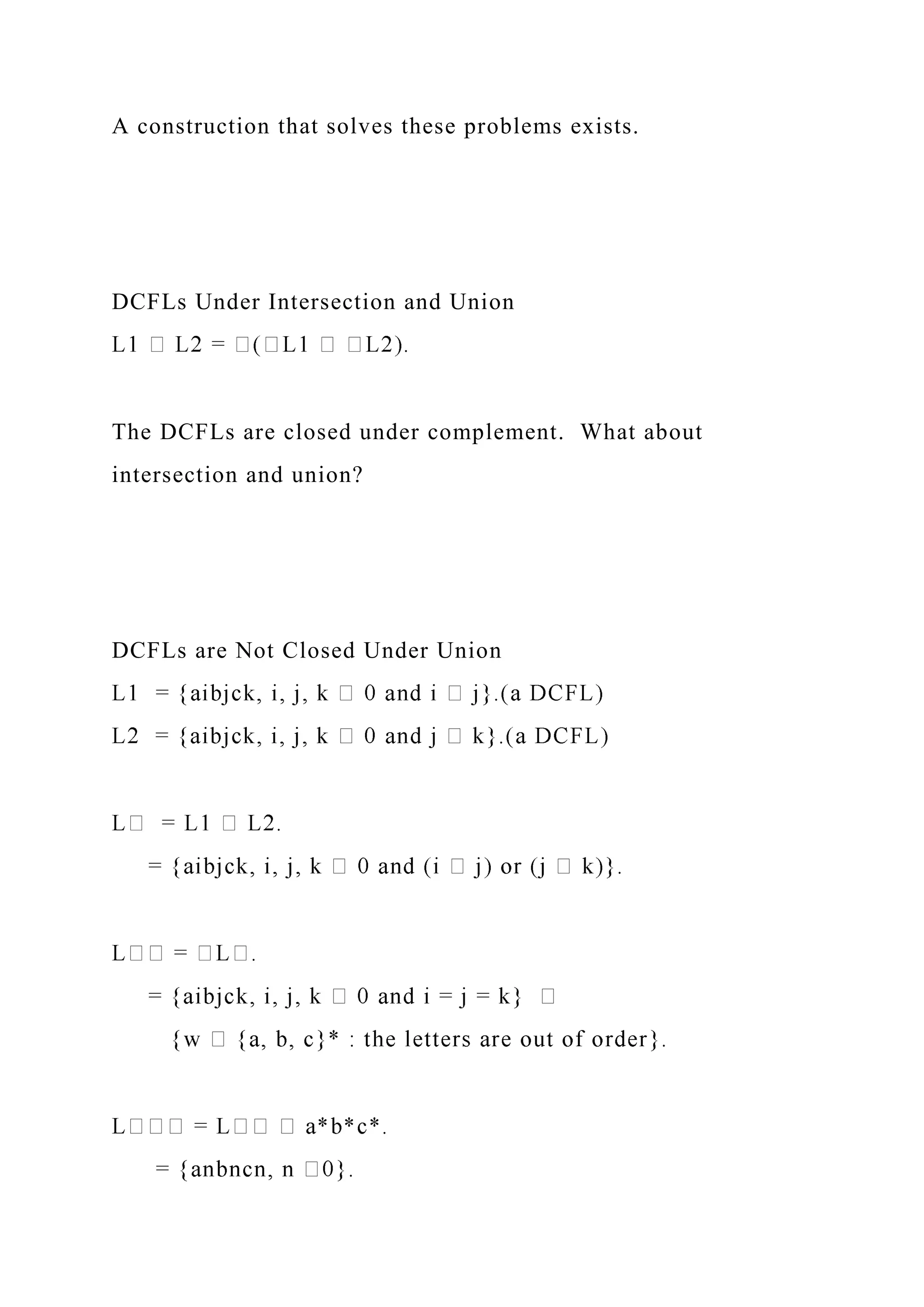 A construction that solves these problems exists.
DCFLs Under Intersection and Union
The DCFLs are closed under complement. What about
intersection and union?
DCFLs are Not Closed Under Union
 