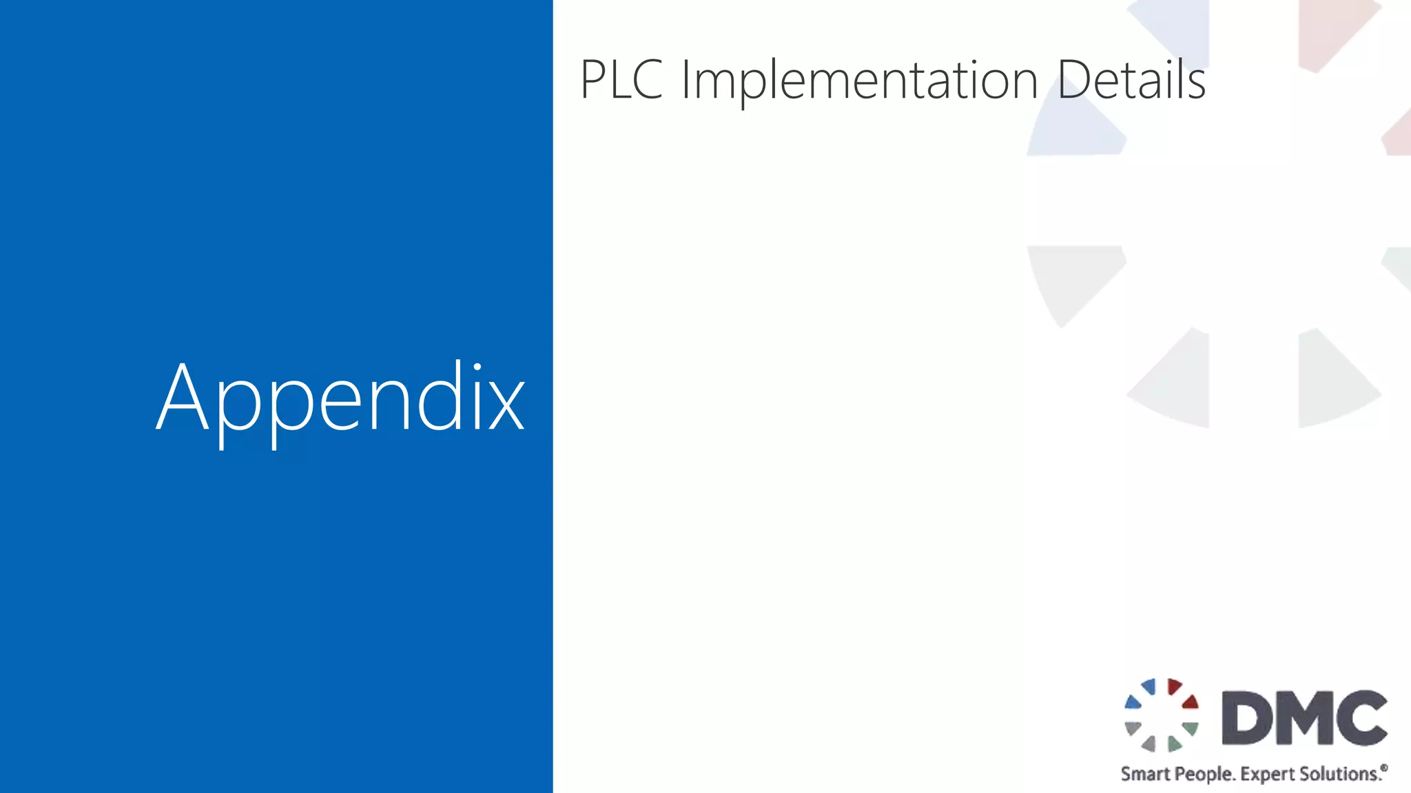 Appendix
PLC Implementation Details
 