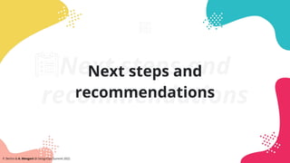 Next steps and
recommendations
Next steps and
recommendations
P. Bertini & A. Mengoni @ DesignOps Summit 2022
 