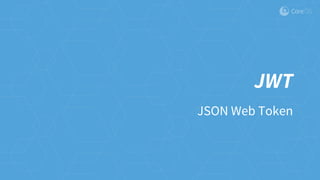 JWT
JSON Web Token
 