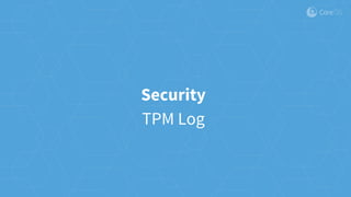 Security
TPM Log
 