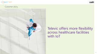 Customer story
17
Televic offers more flexibility
across healthcare facilities
with IoT
 