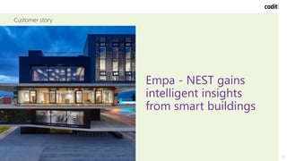 Customer story
22
Empa - NEST gains
intelligent insights
from smart buildings
 