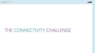 THE CONNECTIVITY CHALLENGE
 
