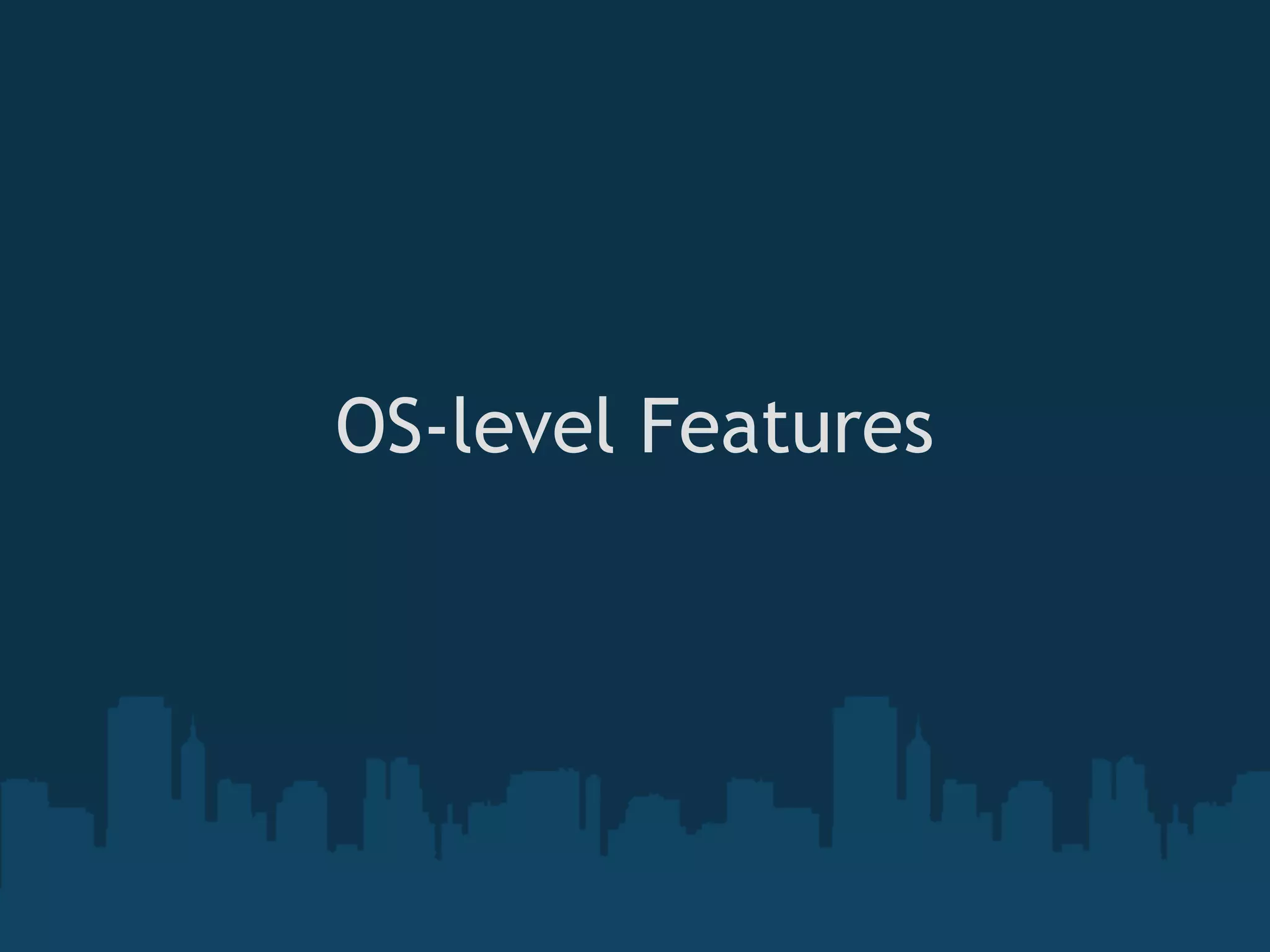 OS-level Features

         
 