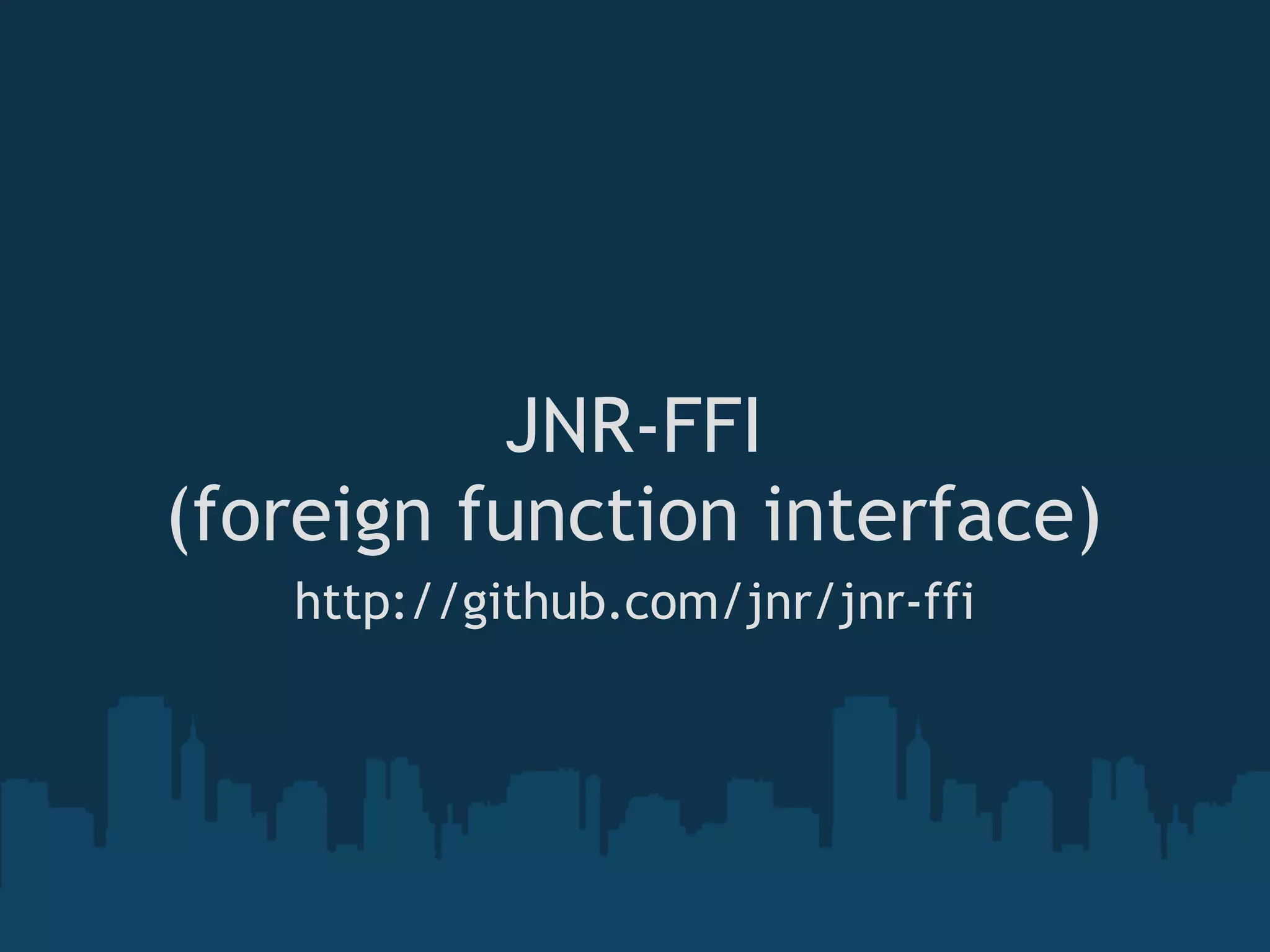 JNR-FFI
(foreign function interface)
   http://github.com/jnr/jnr-ffi
 