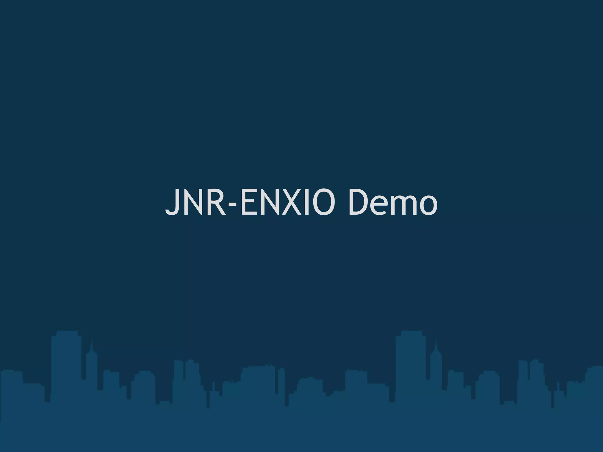 JNR-ENXIO Demo

        
 