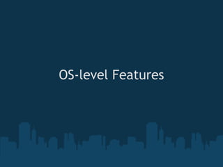 OS-level Features

         
 
