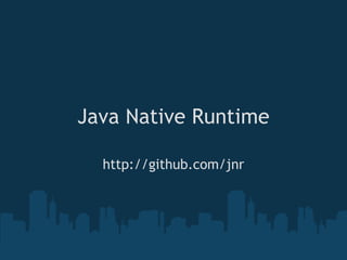 Java Native Runtime

  http://github.com/jnr
 