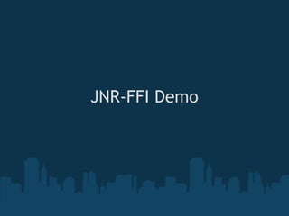 JNR-FFI Demo

       
 