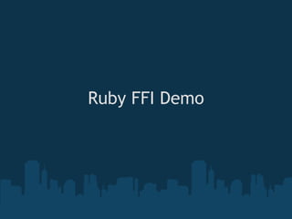 Ruby FFI Demo

       
 