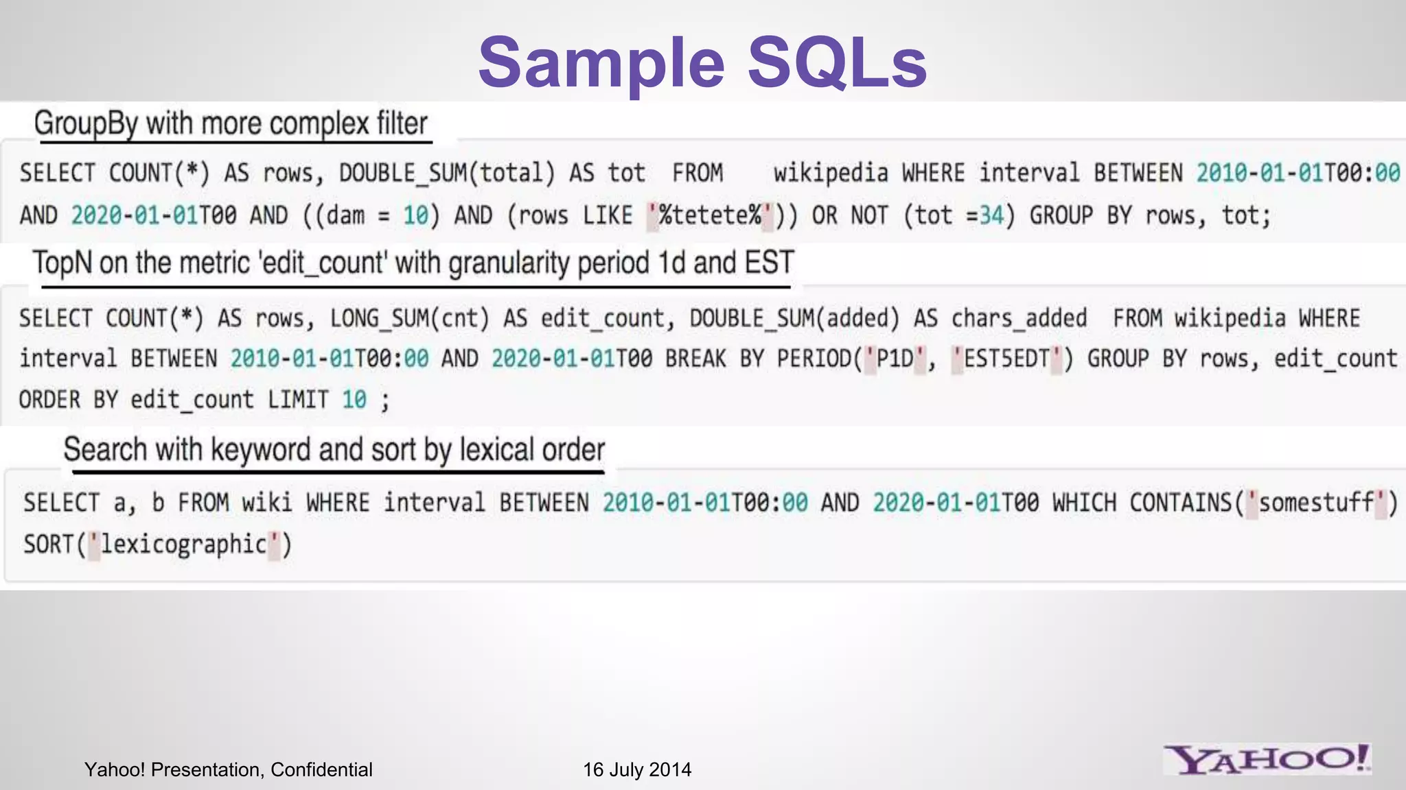 Yahoo! Presentation, Confidential 16 July 2014
Sample SQLs
 