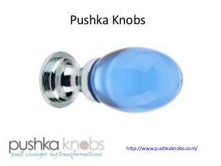 Pushka Knobs

http://www.pushkaknobs.com/

 