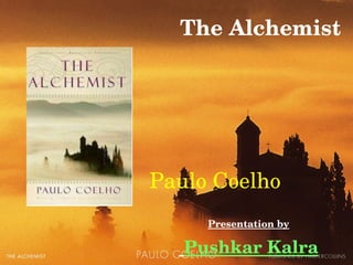 The Alchemist Paulo Coelho  Presentation by Pushkar Kalra 