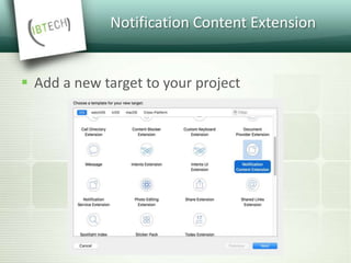 Notification Content Extension
 Add a new target to your project
 
