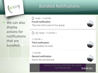 Bundled Notifications
 We can also
display
actions for
notifications
that are
bundled.
 