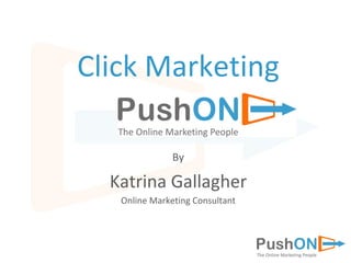 Click Marketing By Katrina Gallagher Online Marketing Consultant 