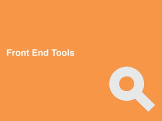 Front End Tools
 