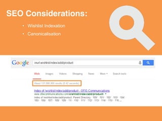 SEO Considerations:
• Category URLs are not SEO friendly
• Category name and H1 are the same field
• Duplicate content
• P...