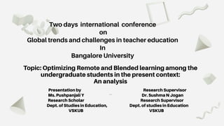 Two days international conference
on
Global trends and challenges in teacher education
In
Bangalore University
 