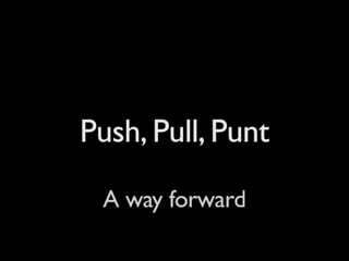 Push, Pull, or Punt - Identity management tug-of-war: Then, Now, and Beyond