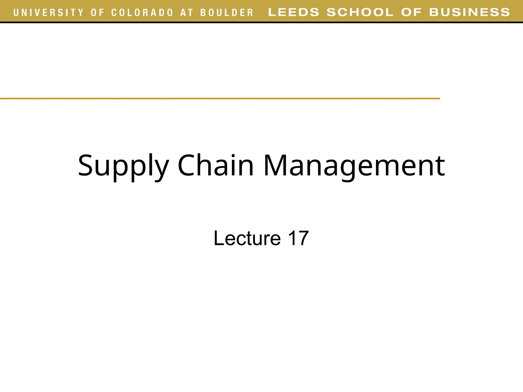 Supply Chain Management
Lecture 17
 