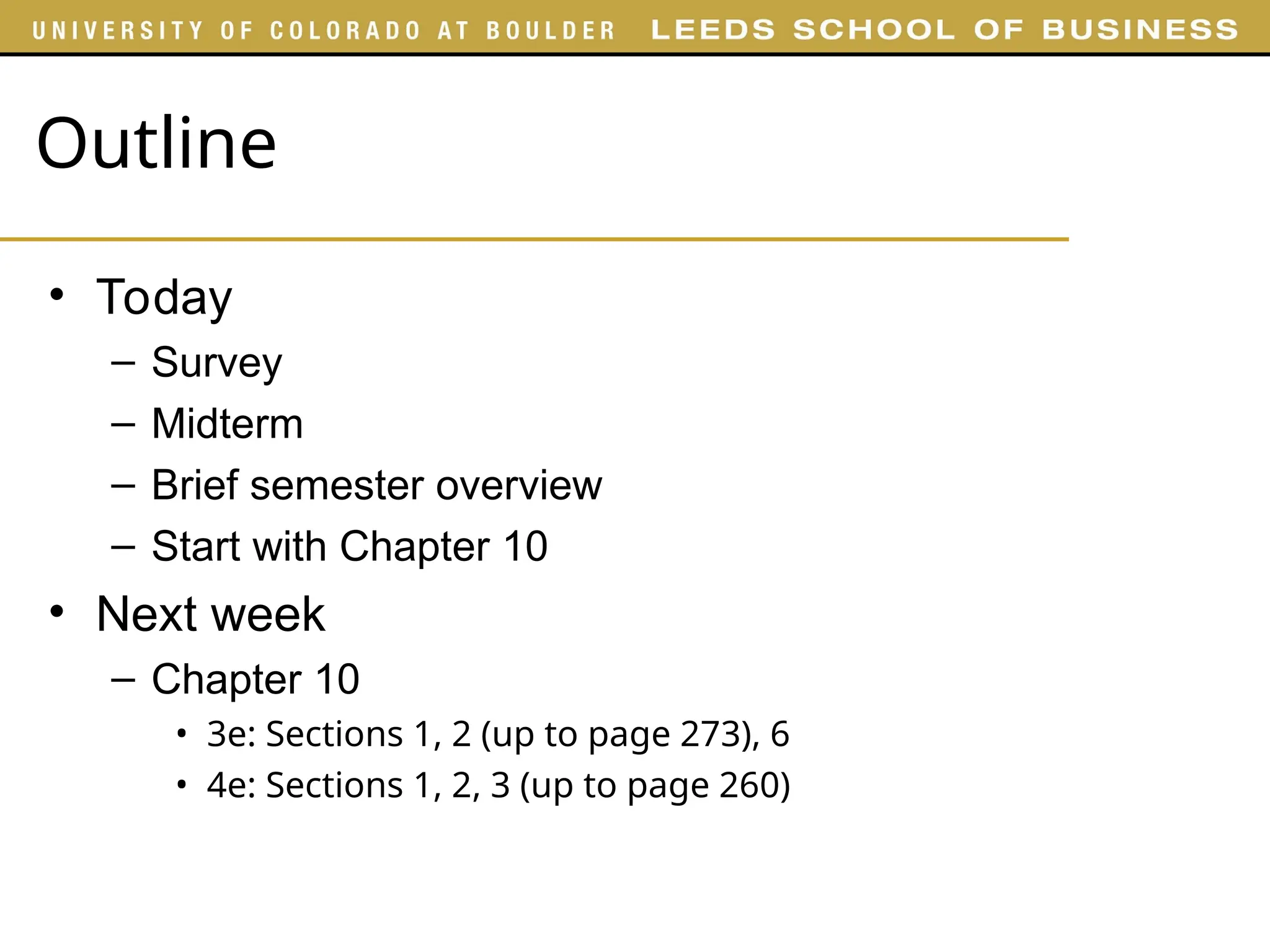 Outline
• Today
– Survey
– Midterm
– Brief semester overview
– Start with Chapter 10
• Next week
– Chapter 10
• 3e: Sections 1, 2 (up to page 273), 6
• 4e: Sections 1, 2, 3 (up to page 260)
 