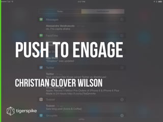 Push to Engage
CHRISTIAN GLOVER WILSON
 